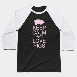 Keep Calm and Love Pigs Pink Graphic Design Baseball T-Shirt